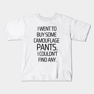 Can't Find The Camouflage Pants Kids T-Shirt